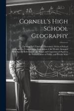 Cornell's High School Geography: Forming Part Third of a Systematic Series of School Geographies, Comprising a Description of the World; Arranged With af Anonymous