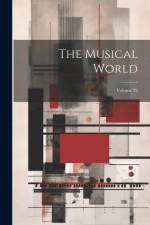 The Musical World; Volume 22 af Anonymous