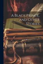 A Black Prince, and Other Stories af Anonymous
