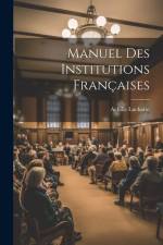 Manuel Des Institutions Françaises af Achille Luchaire