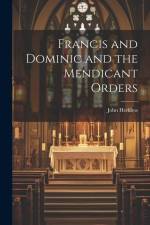 Francis and Dominic and the Mendicant Orders af John Herkless