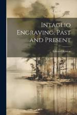 Intaglio Engraving, Past and Present af Edward Renton