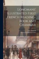 Longmans' Illustrated First French Reading-Book and Grammar af Thomas Benfield Harbottle