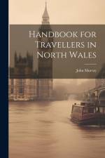 Handbook for Travellers in North Wales af John Murray