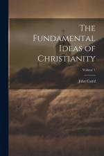 The Fundamental Ideas of Christianity; Volume 1 af John Caird