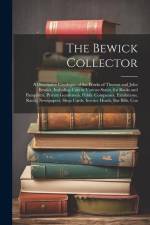 The Bewick Collector: A Descriptive Catalogue of the Works of Thomas and John Bewick, Including Cuts in Various States, for Books and Pamphl af Anonymous