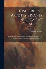 Histoire Des Artistes Vivants Français Et Étrangers: Études D'après Nature Par Théophile Silvestre; Illustrée De 10 Portraits Pris Au Daguerréotype Et af Theophile Silvestre