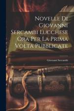 Novelle Di Giovanni Sercambi Lucchese Ora Per La Prima Volta Pubblicate af Giovanni Sercambi