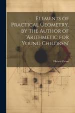 Elements of Practical Geometry, by the Author of 'arithmetic for Young Children' af Horace Grant