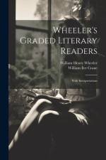 Wheeler's Graded Literary Readers: With Interpretations af William Henry Wheeler