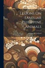 Lessons On Familiar Philippine Animals af Edgar M. Ledyard
