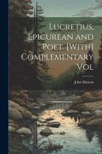 Lucretius, Epicurean and Poet. [With] Complementary Vol af John Masson