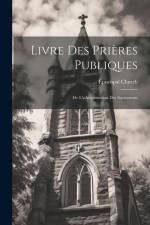 Livre Des Prières Publiques: De L'administration Des Sacrements af Episcopal Church