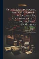Oeuvres Anatomiques, Physiologiques Et Médicales, Tr., Accompagnées De Notes, Par C. Daremberg af Claudius Galenus