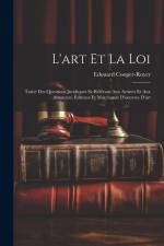 L'art Et La Loi: Traité Des Questions Juridiques Se Référant Aux Artistes Et Aux Amateurs, Éditeurs Et Marchands D'oeuvres D'art af Edouard Cooper-Royer