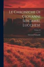 Le Chroniche Di Giovanni Sercambi, Lucchese; Volume 19 af Giovanni Sercambi