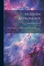 Modern Astronomy: Being Some Account of the Revolution of the Last Quarter of a Century af Herbert Hall Turner