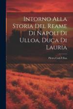 Intorno Alla Storia Del Reame Di Napoli Di Ulloa, Duca Di Lauria af Pietro Cala Ulloa
