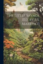 The Little Savage [Ed. by F.S. Marryat] af Anonymous