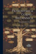 Patronymica Cornu-Britannica: Or, the Etymology of Cornish Surnames af Richard Stephen Charnock