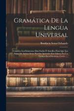 Gramática De La Lengua Universal: Contiene Los Elementos Mas Fáciles Y Sencillos Para Que Los Niños De Ambos Sexos Puedan Aprender Este Idioma En Un T af Bonifacio Sotos Ochando