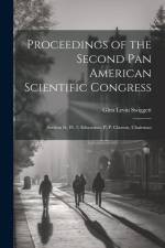 Proceedings of the Second Pan American Scientific Congress: (Section Iv, Pt. 1) Education. P. P. Claxton, Chairman af Glen Levin Swiggett