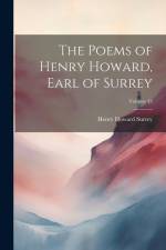 The Poems of Henry Howard, Earl of Surrey; Volume 43 af Henry Howard Surrey
