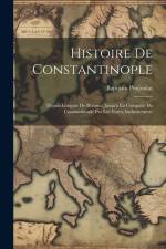 Histoire De Constantinople: Depuis Lórigine De Byzance Jusqu'à La Conquête De Constantinople Par Les Tures, Inclusivement af Baptistin Poujoulat