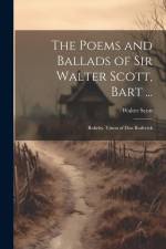 The Poems and Ballads of Sir Walter Scott, Bart ... af Walter Scott