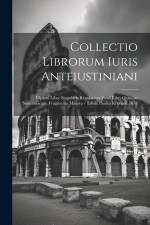 Collectio Librorum Iuris Anteiustiniani: Ulpiani Liber Singularis Regularum. Pauli Libri Quinque Sententiarum. Fragmenta Minora / Edidit Paulus Kruege af Anonymous
