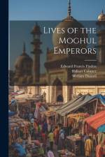 Lives of the Moghul Emperors af Hobart Caunter