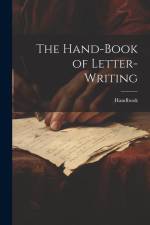 The Hand-Book of Letter-Writing af Handbook