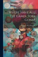 Where Have All The Camel Toes Gone? af Keyz Karanza
