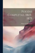 Poesías Completas, 1869-1879 af Diego Vicente Tejera
