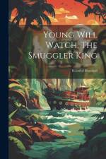 Young Will Watch, The Smuggler King: Beautifull Illustrated af Anonymous