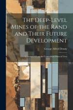 The Deep-Level Mines of the Rand and Their Future Development: Considered From the Commercial Point of View af George Alfred Denny