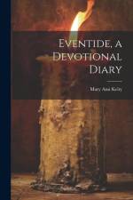 Eventide, a Devotional Diary af Mary Ann Kelty