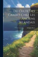 Du Culte Des Cabires Chez Les Anciens Irlandais af Adolphe Pictet
