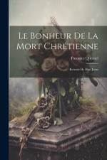 Le Bonheur De La Mort Chrétienne: Retraite De Huit Jours af Pasquier Quesnel