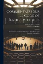 Commentaire Sur Le Code of Justice Militaire: Precede D'une Introduction Historique ... Suivi D'une Table Analytique Des Matieres af Paul Pradier-Fodere