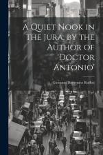 A Quiet Nook in the Jura, by the Author of 'doctor Antonio' af Giovanni Domenico Ruffini