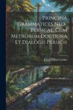 Principia Grammatices Neo-Persicae, Cum Metrorum Doctrina Et Dialogis Persicis af Johan Gabriel Geitlin