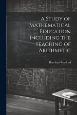 A Study of Mathematical Education Including the Teaching of Arithmetic af Benchara Branford