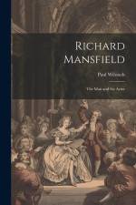 Richard Mansfield: The Man and the Actor af Paul Wilstach