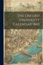 The Oxford University Calendar 1845 af Anonymous