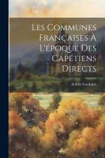 Les Communes Françaises À L'époque Des Capétiens Directs af Achille Luchaire