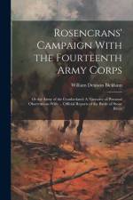 Rosencrans' Campaign With the Fourteenth Army Corps: Or the Army of the Cumberland: A Narrative of Personal Observations With ... Official Reports of af William Denison Bickham
