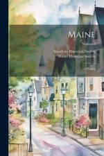 Maine: A History; Volume 1 af American Historical Society