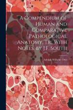 A Compendium of Human and Comparative Pathological Anatomy, Tr., With Notes, by J.F. South af Adolph Wilhelm Otto