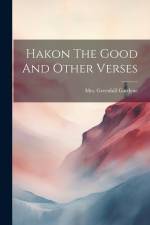 Hakon The Good And Other Verses af Greenhill Gardyne